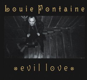 Louie Fontaine - Evil Love (2006)