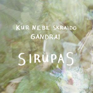 Sirupas (2) - Kur Nebe Skraido Gandrai (2017)