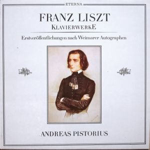 Franz Liszt / Andreas Pistorius - Klavierwerke (Erstveröffentlichungen Nach Weimarer Autographen) (1986)