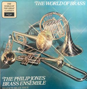 Philip Jones Brass Ensemble - The World Of Brass: Silver Jubilee Record (1976)