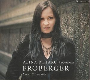 Alina Rotaru / Froberger - Suites & Toccatas (2012)