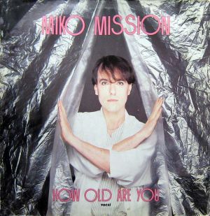 Miko Mission - How Old Are You? (1984)