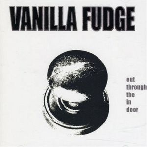 Vanilla Fudge - Out Through The In Door (2007)