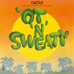 Cactus (3) - 'Ot 'N' Sweaty (2018)