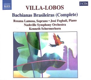 Villa-Lobos / Rosana Lamosa / José Feghali / Nashville Symphony Orchestra / Kenneth Schermerhorn - Bachianas Brasileiras (Complete) (2005)