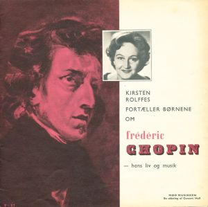Kirsten Rolffes - Kirsten Rolffes Fortæller Børnene Om Frédéric Chopin