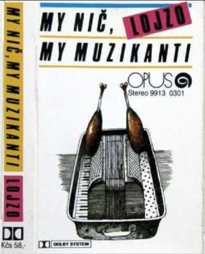 Lojzo - My Nič, My Muzikanti (1987)