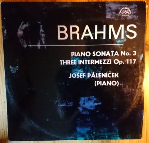 Brahms / Josef Páleníček - Piano Sonata No. 3 / Three Intermezzi Op. 117 (1973)