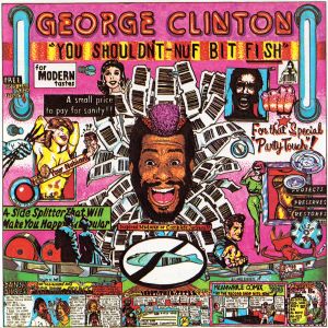 George Clinton - You Shouldn't-Nuf Bit Fish (1991)