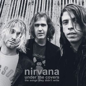 Nirvana - Under The Covers (The Songs They Didn't Write) (2020)
