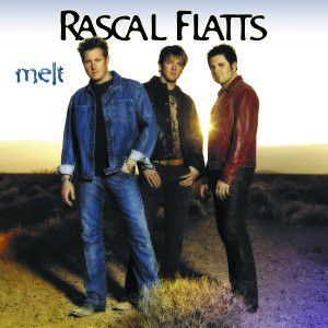 Rascal Flatts - Melt (2002)