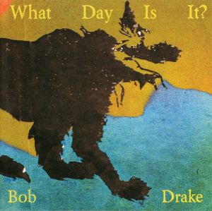 Bob Drake - What Day Is It? (2005)