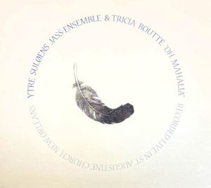 Ytre Suløens Jass-Ensemble / Tricia Boutté - Oh Mahalia - Recorded Live At St. Augustine Church, New Orleans (2007)