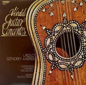 Vivaldi / László Szendrey Karper / Hungarian Chamber Orchestra / Vilmos Tátrai - Guitar Concertos (1979)