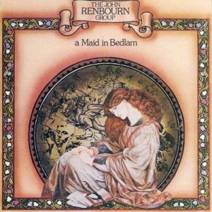 The John Renbourn Group - A Maid In Bedlam (1977)