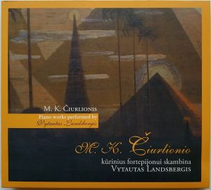 M. K. Čiurlionis / Vytautas Landsbergis - M. K. Čiurlionio Kūrinius Fortepijonui Skambina Vytautas Landsbergis = M. K. Čiurlionis' Piano Works Performed By Vytautas Landsbergis (2009)