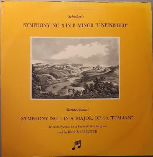 Schubert / Mendelssohn / Orchestre National de la Radiodiffusion Française / Igor Markevitch - Symphony No. 8 In B Minor "Unfinished" / Symphony No. 4 In A Major, Op. 90 "Italian"