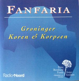 Various - Fanfaria, Groninger Koren En Korpsen (1992)
