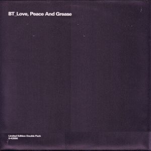 BT - Love, Peace And Grease (1997)