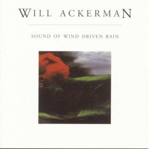 Will Ackerman - Sound Of Wind Driven Rain (1998)
