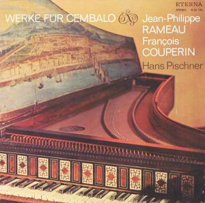 François Couperin / Jean-Philippe Rameau / Hans Pischner - Werke Für Cembalo (1973)