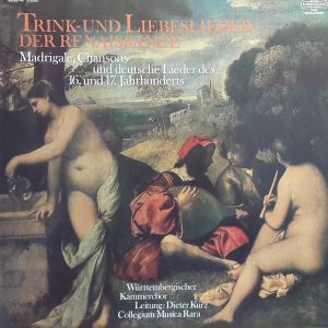 Württembergisches Kammerorchester / Dieter Kurz (2) / Collegium Musica Rara - Trink- Und Liebeslieder Der Renaissance (1980)