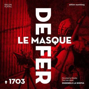 Ensemble La Ninfea - Le Masque De Fer / Die Eiserne Maske / The Iron Mask (2012)