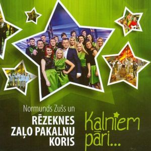 Rēzeknes Zaļo pakalnu koris / Normunds Zušs - Kalniem Pāri... (2014)
