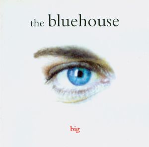 The Bluehouse - Big (1999)