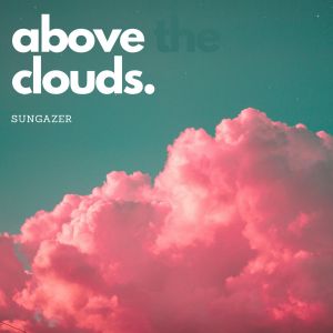 Sungazer (3) - Above the Clouds (2021)