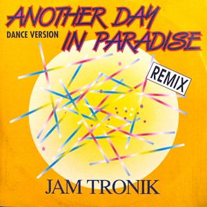 Jam Tronik - Another Day In Paradise (Dance Version - Remix) (1990)
