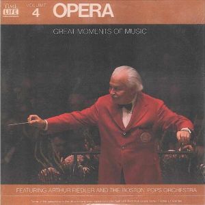 Arthur Fiedler / The Boston Pops Orchestra - Great Moments Of Music Volume 4 Opera (1980)