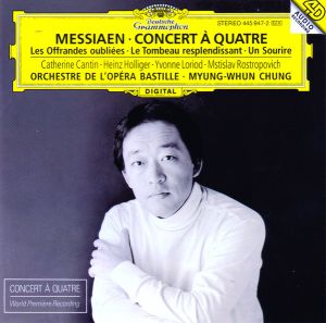 Messiaen / Catherine Cantin / Heinz Holliger / Yvonne Loriod / Mstislav Rostropovich / Orchestre De L'Opéra Bastille / Myung-Whun Chung - Concert À Quatre • Les Offrandes Oubliées • Le Tombeau Resplendissant • Un Sourire