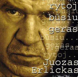 Juozas Erlickas - Rytoj Būsiu Geras (2006)