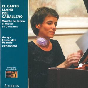 Amaya Fernández Pozuelo - El Canto Llano Del Caballero (Musiche Del Tempo Di Miguel De Cervantes) (2006)