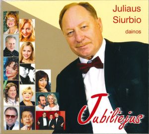 Julius Siurbis - Jubiliejus (Juliaus Siurbio Dainos) (2009)