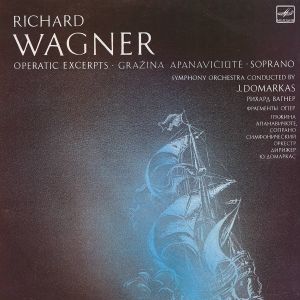 Richard Wagner / J. Domarkas / Symphony Orchestra / Gražina Apanavičiūtė - Operatic Excerpts (1988)