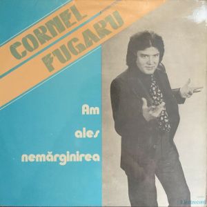 Cornel Fugaru - Am Ales Nemărginirea - Melodii De Cornel Fugaru (1982)