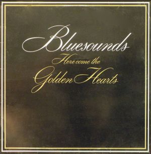 Bluesounds - Here Come The Golden Hearts (1982)