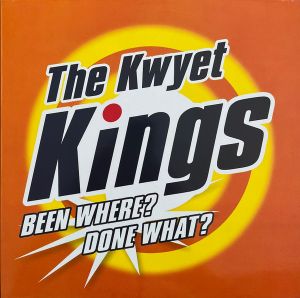The Kwyet Kings - Been Where? Done What? (1998)