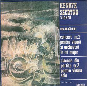 Bach / Henryk Szeryng - Concert Nr. 2 Pentru Vioară Și Orchestră În Mi Major / Ciacona Din Partita Nr. 2 Pentru Vioară Solo