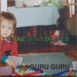 The Guru Guru - Make (Less) Babies (2023)