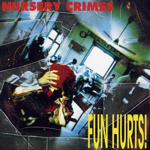 Nursery Crimes - Fun Hurts! (1992)