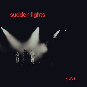 Sudden Lights - Sudden Lights Live (2024)