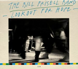 The Bill Frisell Band - Lookout For Hope (2008)