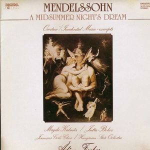 Hungarian State Orchestra / Mendelssohn / Magda Kalmár / Jutta Bokor / Jeunesses Musicales Girls' Choir / Ádám Fischer - A Midsummer Nights Dream - Overture / Incidental Music - Excerpts (1987)