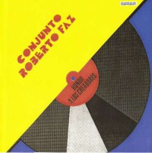 Conjunto Roberto Faz - Honor A Los Creadores