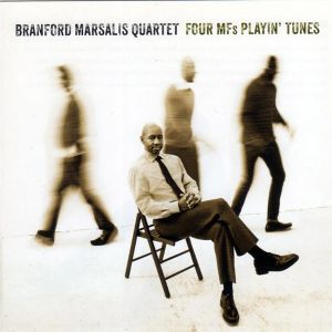 Branford Marsalis Quartet - Four MFs Playin' Tunes (2012)
