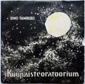 Eino Tamberg - Kuupaisteoratoorium = Лунная Оратория = The Moon Oratorio (1968)