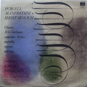 Shostakovich / Manfredini / Purcell / Saulius Sondeckis / Vilniaus M. K. Čiurlionio Vidurinės Meno Mokyklos Styginis Orkestras - Павана И Чакона Соль Минор / Симфония № 10 / Камерная Симфония (1978)